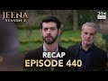 Jeena Season 2 Episode 440 | Full Recap with Commentary | Turkish Drama in Urdu | UH2O