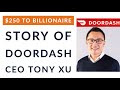 $250 To Billionaire - Story Of DoorDash CEO Tony Xu | Inspirational