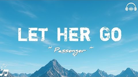 Passenger - Let Her Go (Lyrics Video)🎵