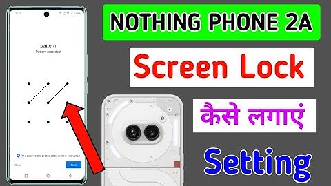 Nothing phone 2a me screen lock kaise lagaye / how to set pattern lock in nothing phone 2a mobile