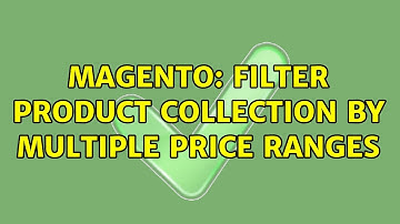Magento: Filter Product collection by multiple price ranges (2 Solutions!!)
