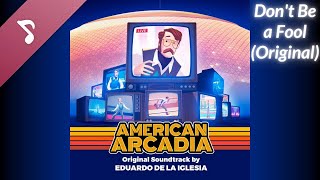 American Arcadia OST - Don't Be a Fool (Original End Credits Song) [with lyrics]