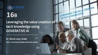 Leveraging the value creation of tacit knowledge using GEN AI- practical ideas