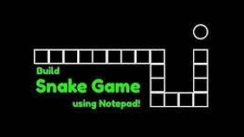 How To Build Snake Game Using Notepad.