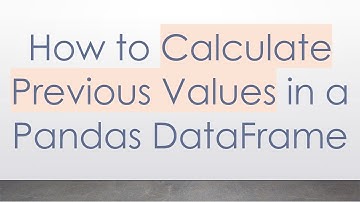 How to Calculate Previous Values in a Pandas DataFrame