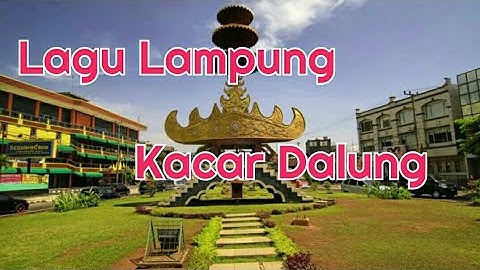 Lagu Lampung | Kacar Dalung - inan ari sungkai
