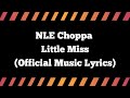 NLE Choppa - Little Miss (Music Lyrics)