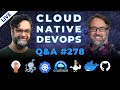 Cloud Native DevOps: Live Q&amp;A (Stream 278)