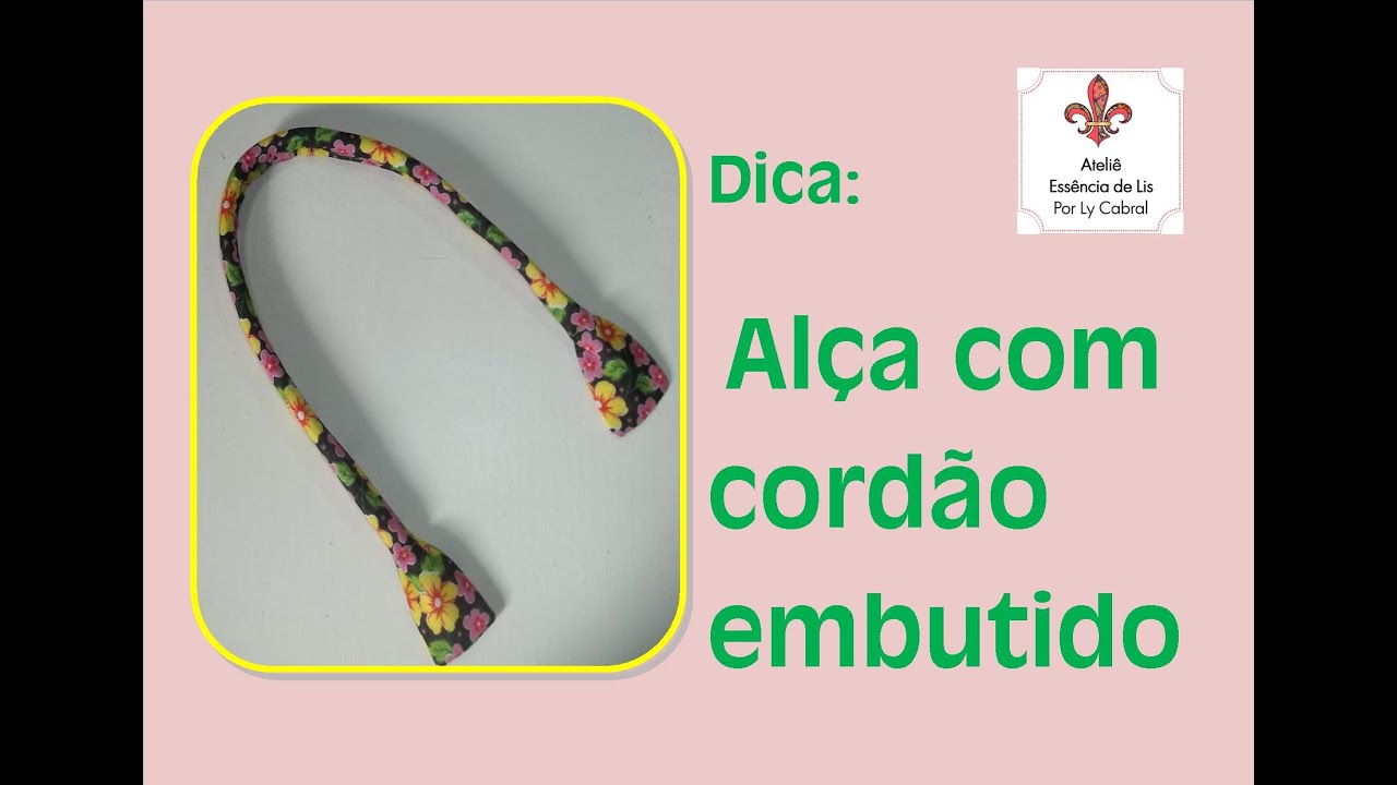 Dica: Como fazer alça com cordão embutido para bolsas - Ateliê Essência de Lis