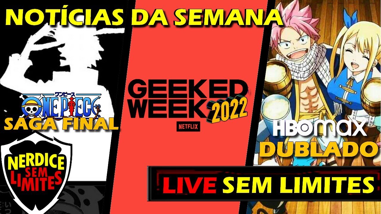 Geeked Week 2022 da NETFLIX, Fairy Tail DUBLADO e One Piece SAGA