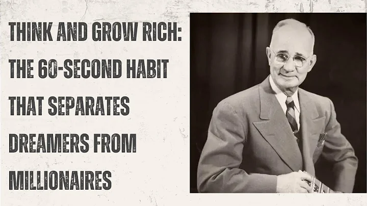 Think and Grow Rich: The 60-Second Habit That Separates Dreamers from Millionaires
