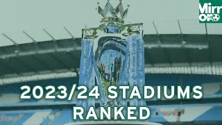 Premier League stadium rankings: All 20 from worst to best – so