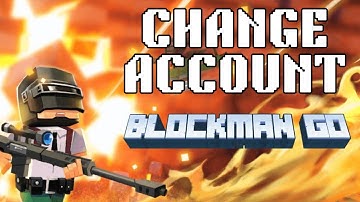 How to Change Your Account in Blockman Go 2025?