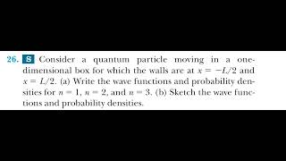 Consider a quantum particle moving in a one- dimensional box for which the walls are at and (a) Writ