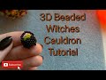 Beaded Witches Cauldron Tutorial