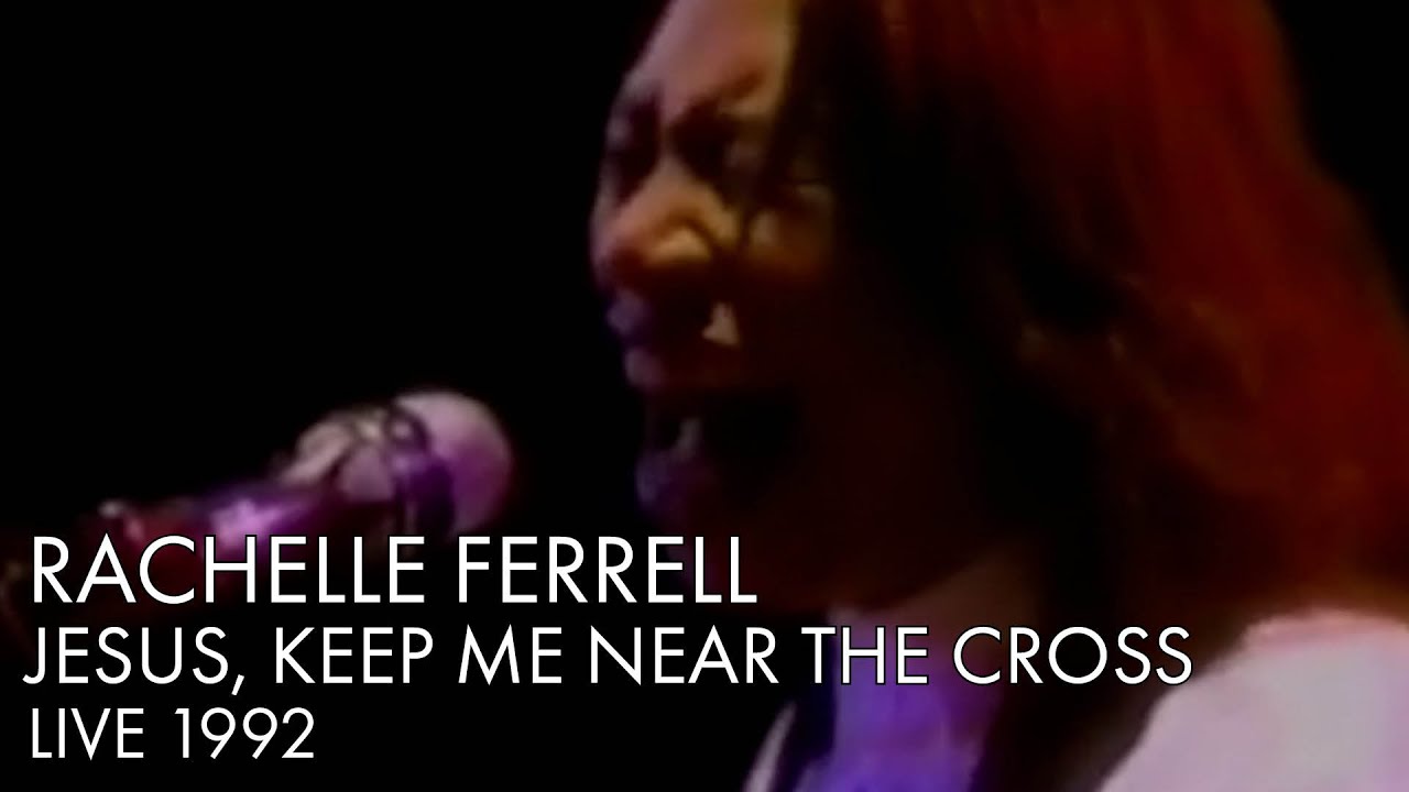 Rachelle Ferrell | Jesus Keep Me Near The Cross | Live 1992
