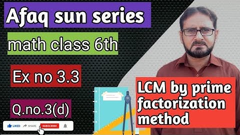 Afaq sun series math class 6 ex no 3.3 Q no 3(d). LCM by prime factorization method