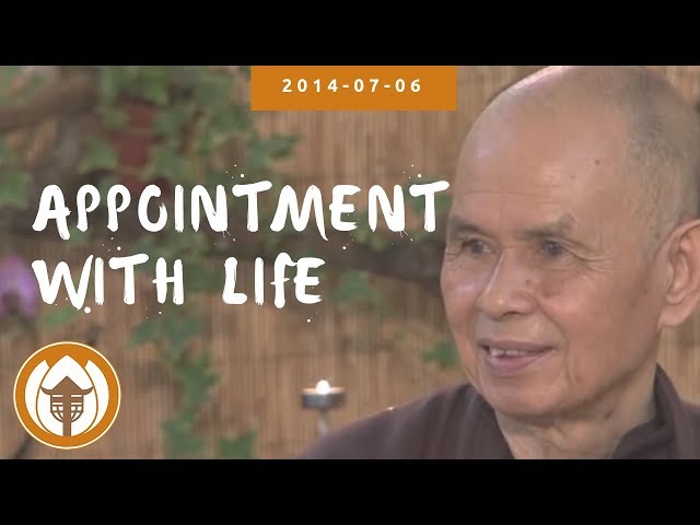 Appointment with Life | Dharma Talk by Thich Nhat Hanh, 2014.07.06 class=