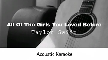 Taylor Swift - All of the girls you loved before (Acoustic Karaoke)