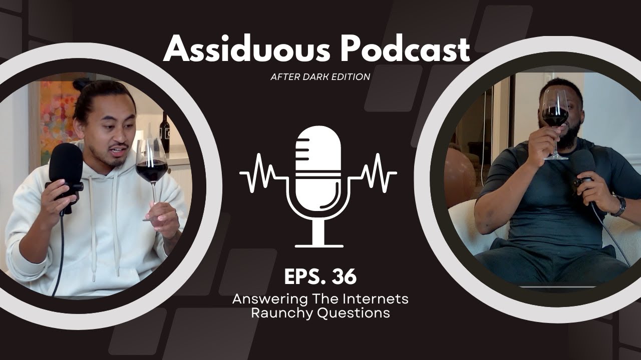 Assiduous After Dark... Answering The Internet's Raunchy Questions ...