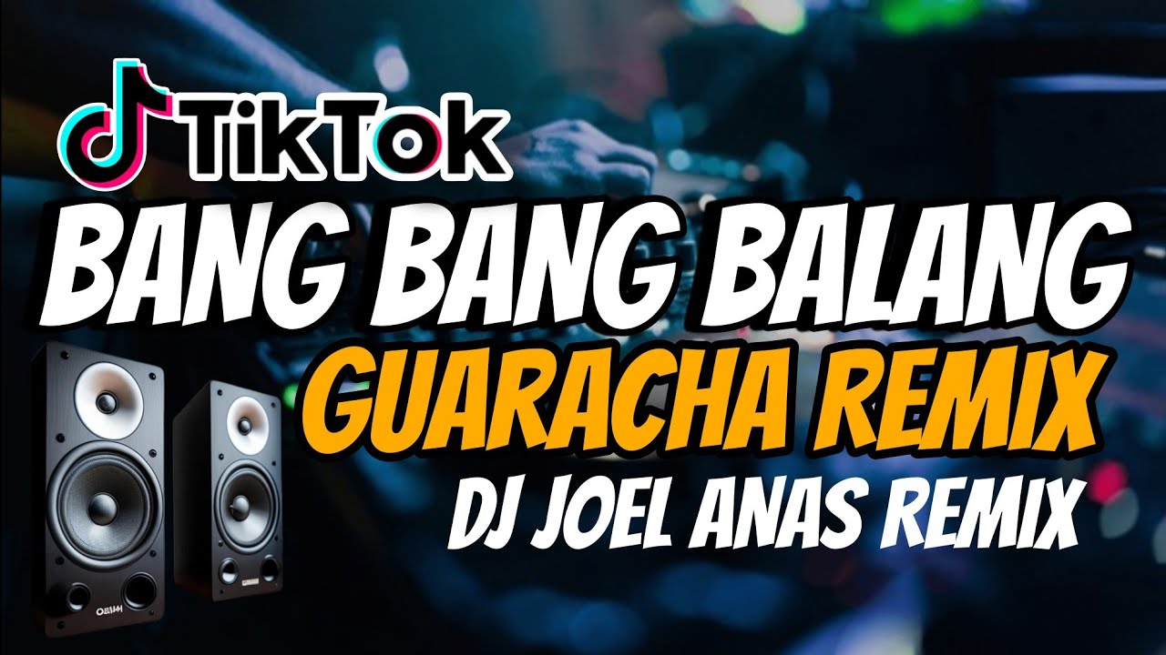 Bang Bang Balang Tiktok ( Guaracha Remix ) DjJoel Anas Remix New Trend Viral 2026