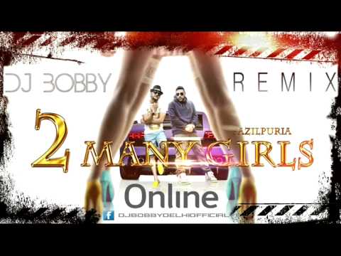 2 Many Girls Fazilpuria ft Badshah Remix Dj Bobby