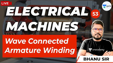 Wave Connected Armature Winding | Lec - 53 | Electrical Machines | GATE/ESE Exams | Bhanu Sir