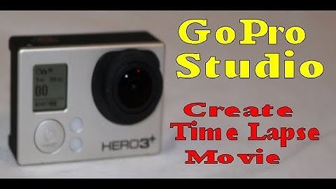 Go Pro Time Lapse - How To Process in Go Pro Studio
