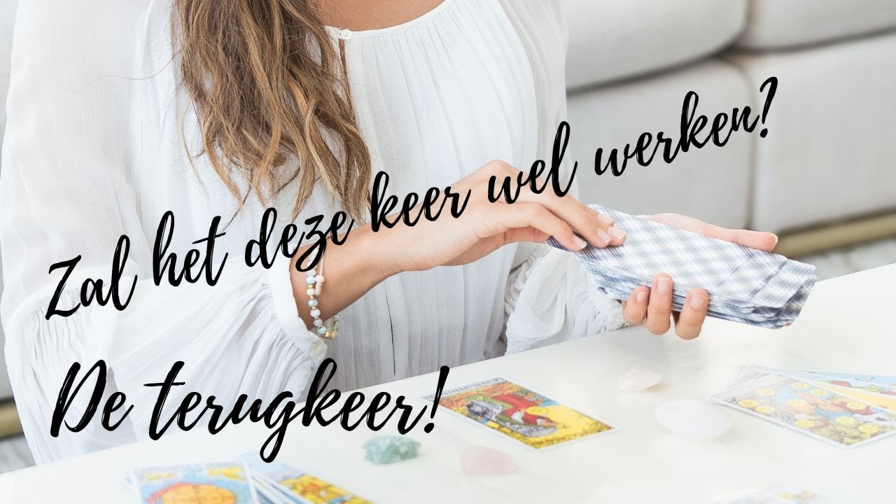 Zal het deze keer wel werken? De terugkeer! - Tarot Reading - YouTube