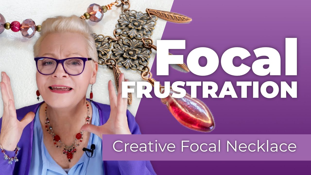 Escape Focal Frustration: A Creative Focal Necklace Tutorial