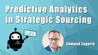 Predictive Analytics in Strategic Sourcing | Ep. 28 Edmund Zagorin, CEO, Arkestro (formerly Bid Ops)