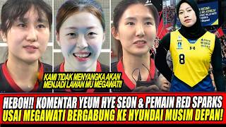 🔴HEBOH‼️KOMENTAR YEUM HYE SEON & PEMAIN RED SPARKS USAI MEGAWATI BERGABUNG KE HYUNDAI MUSIM DEPAN!