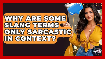 Why Are Some Slang Terms Only Sarcastic In Context? - SlangXplained