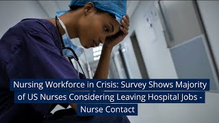 Nursing Workforce in Crisis: Survey Shows Majority of US Nurses Considering Leaving Hospital Jobs
