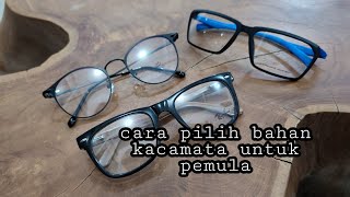 pilihan BAHAN kacamata untuk pekai PEMULA
