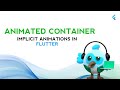 Flutter Tutorial: Mastering Implicit Animations | Animated Container Example