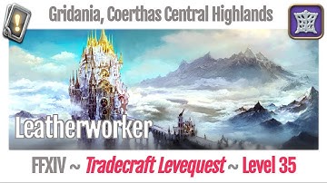 FFXIV Leatherworker Leves Level 35 - Gridania, Coerthas Central Highlands - A Realm Reborn
