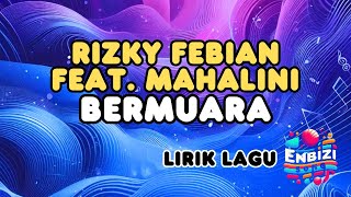 Download Lagu Rizky Febian Feat. Mahalini - Bermuara (Lirik) @enbizisong MP3 Download Lagu Rizky Febian Feat. Mahalini - Bermuara (Lirik) @enbizisong MP3