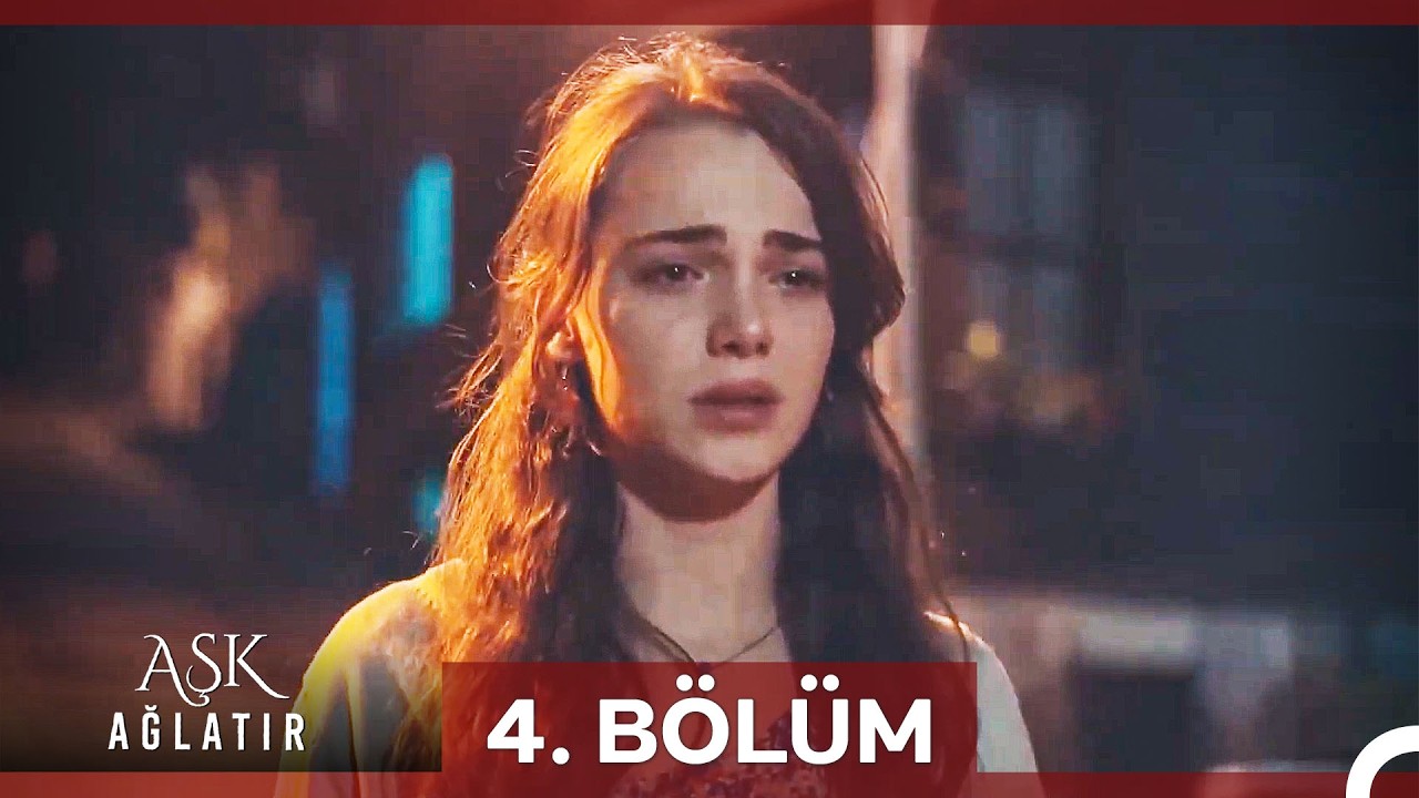 Aşk Ağlatır 4. Bölüm