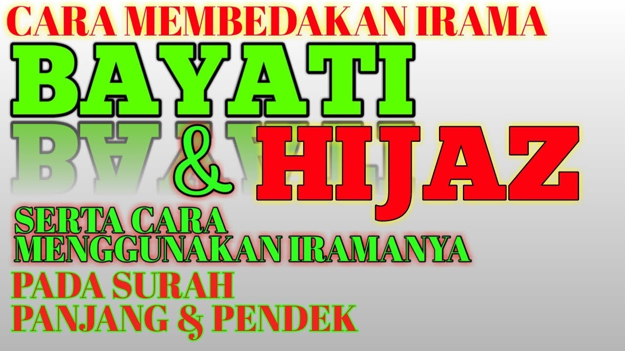 CARA MEMBEDAKAN MAQAM BAYATI DAN MAQAM HIJAZ SERTA CARA MEMASUKKANNYA PADA SURAH PENDEK DAAN PANJANG