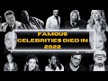 Hollywood celebrities who passed away in 2022  obituary pedia 2022