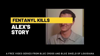 Fentanyl Kills | Alex's Story
