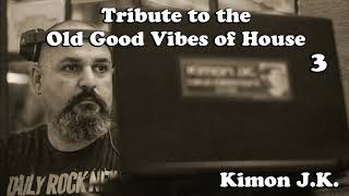 Kimon J.K. - Tribute to the Old Good Vibes of House 3