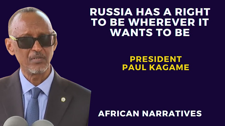 Russia Has A Right To Be Wherever It Wants To Be | President Paul Kagame