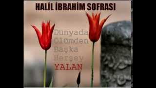 Halil İbrahim Sofrası - Dünyada Ölümden Başka Herşey YALAN