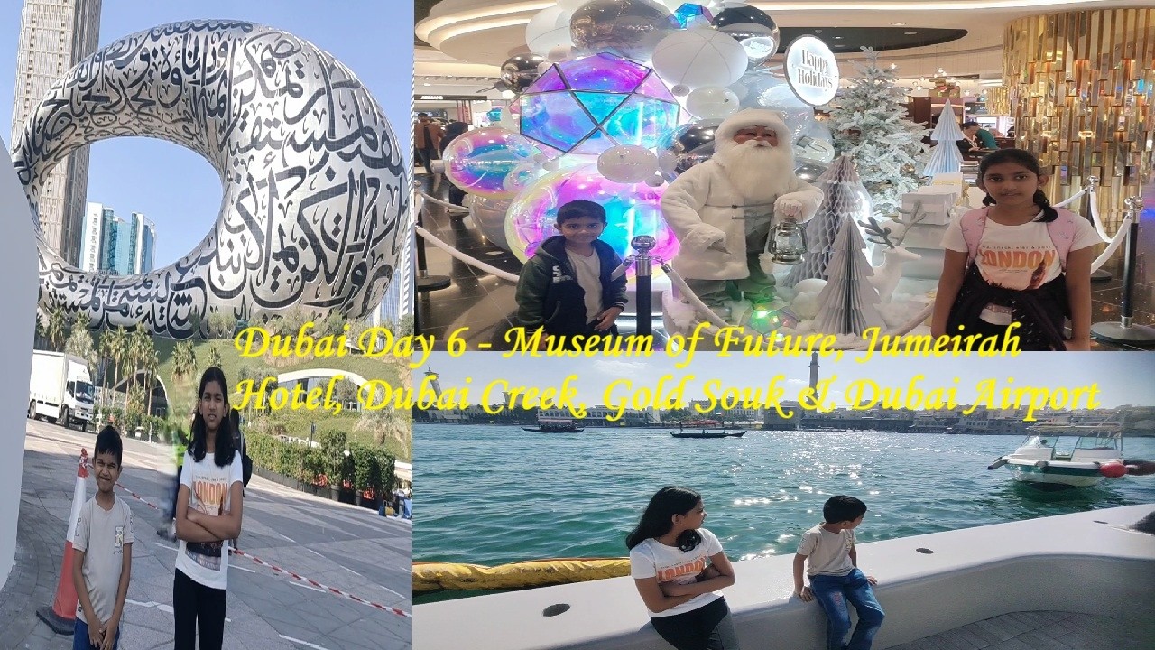 Dubai Day 6  Museum of Future, Jumeirah Hotel, Dubai Creek, Gold Souk & Dubai Airport  दुबईची सफर