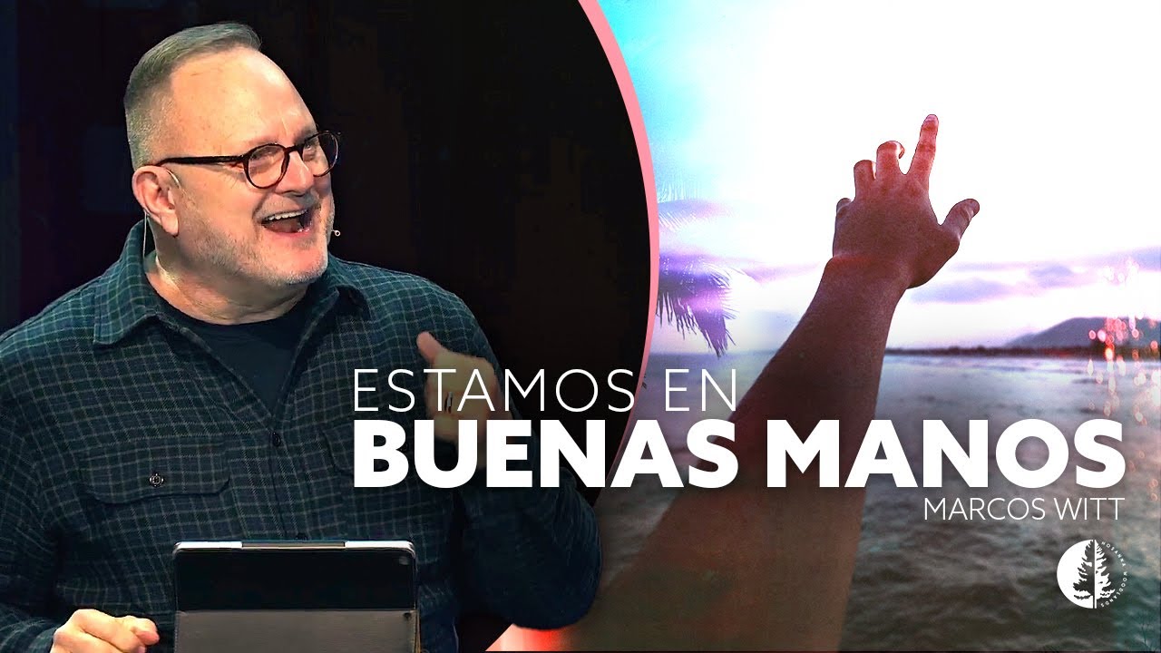 Estamos en buenas manos (Marcos Witt)