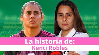 La historia de Kenti Robles | La mexicana qué está triunfando en Europa