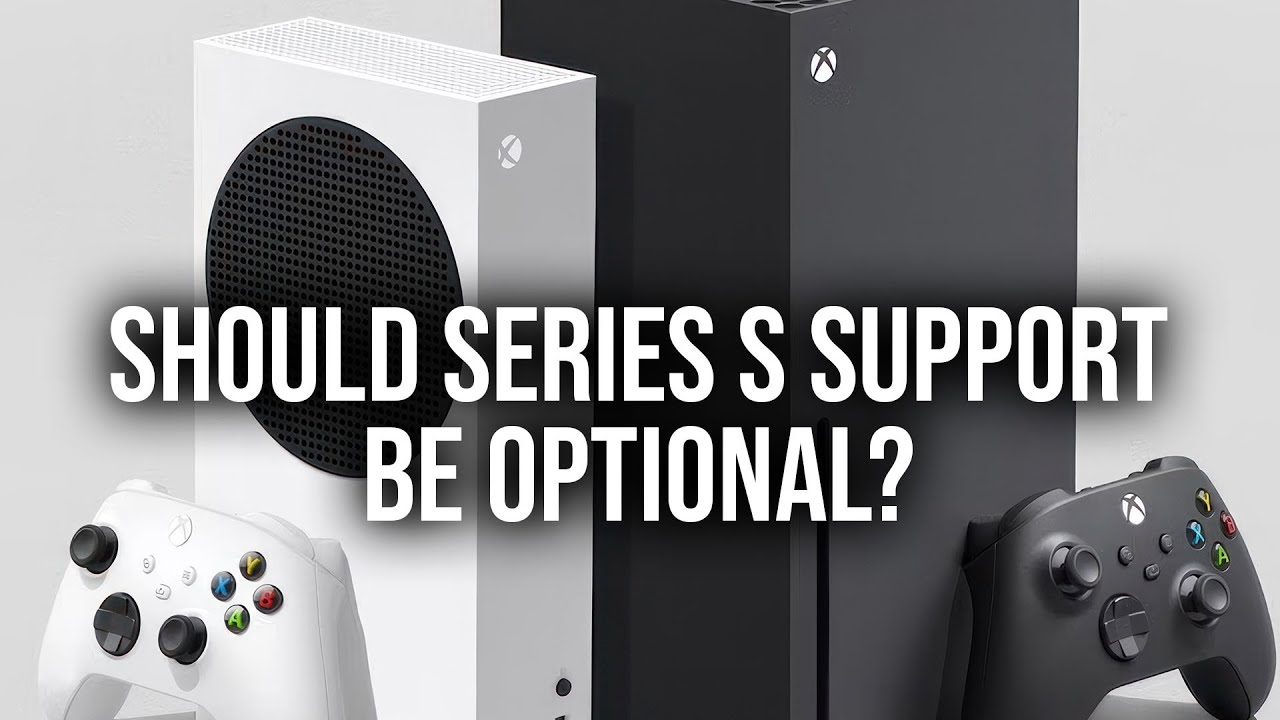 Should Xbox Series S Support Be Optional? 