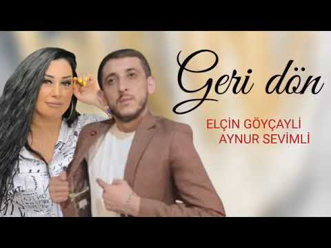 Elcin Goycayli ft Aynur Sevimli - Geri Don (2022 Yeni)